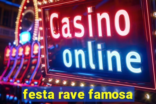 festa rave famosa